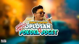 Download lagu OPLOSAN X POKOKE JOGET - DENNY CAKNAN | KARAOKE TANPA VOKAL | MEDLEY | VERSI KARAOKE mp3
