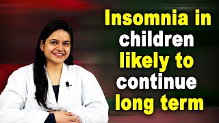Insomnia in children likely to continue long term