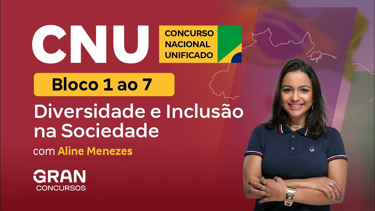 Concurso Nacional Unificado (CNU) - Bloco 1 a 7: Diversidade e Inclusão na Sociedade