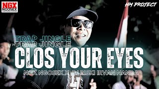 Download lagu TRAP CLOS YOUR EYES || NGX NGOSEX DJ RISKI IRVAN NANDA || TJAP MORGAN mp3