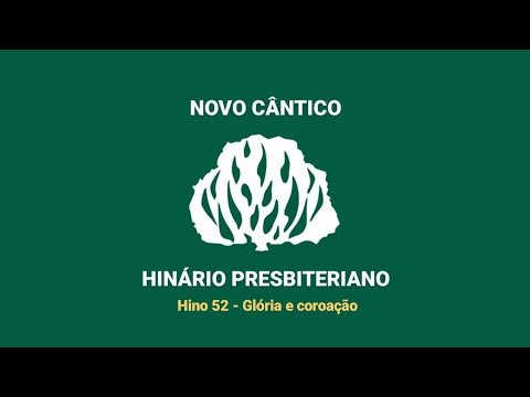 HNC 52 - Glória e coroação - Hinário Presbiteriano Novo Cântico - (Letra)