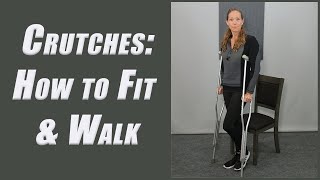 HOW TO Walk with Crutches Safely and EASILY | Fit, Use, Gait Patterns