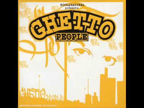 Ghetto People - KOOL & RADIKAL / JOEY STARR / ABUZ / DON CHOA / AKETO / HAROUN / SPECTA (2004)