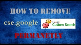 How to remove cse.google custom search malware permanently (2016)
