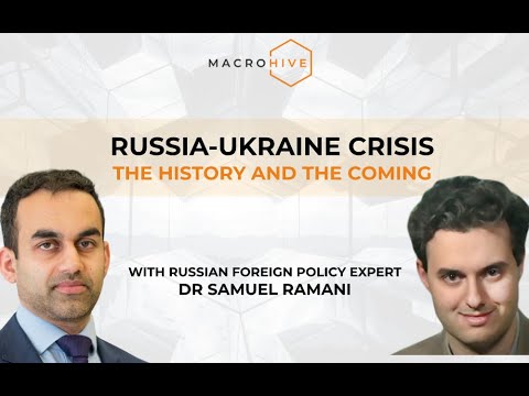 Dr Samuel Ramani on Russia-Ukraine Crisis - The History and The Coming | Macro Hive Webinar