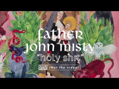 Father John Misty - Holy Shit