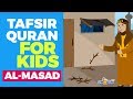 Tafsir Quran For Kids SURAH AL MASAD