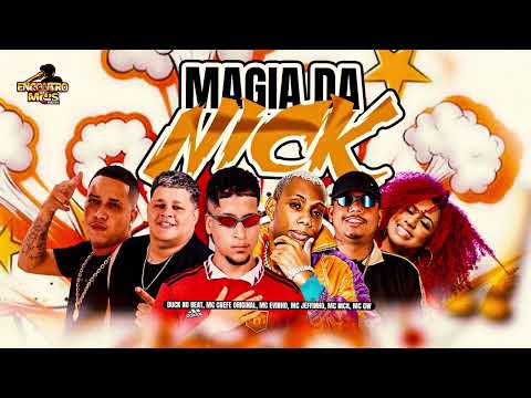 MAGIA DA NICK - DUCK NO BEAT,MC CHEFE ORIGINAL,MC EVINHO,MC JEFFINHO,MC NICK,MC GW