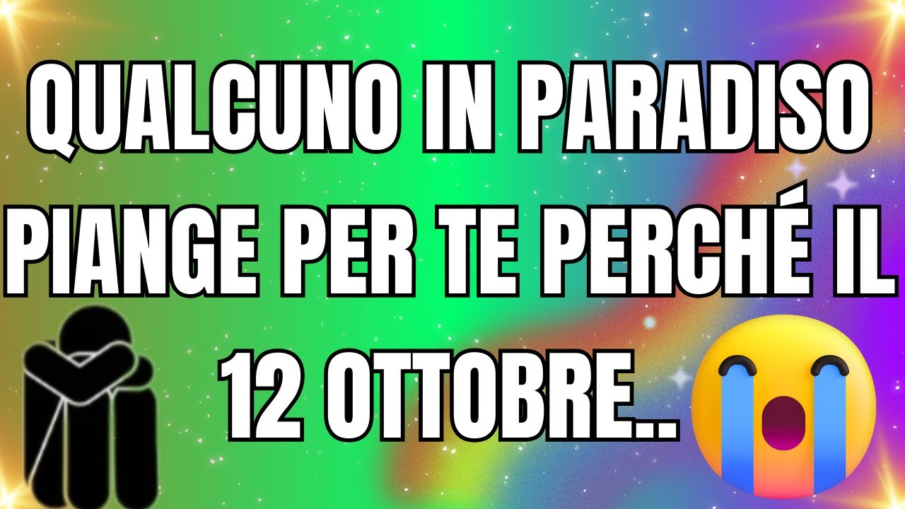 💌L'angelo dice: Qualcuno in paradiso piange per te perché il 12 ottobre