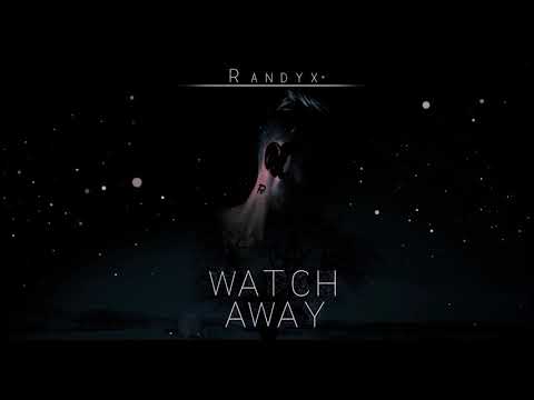 Randyx  - Watch Away