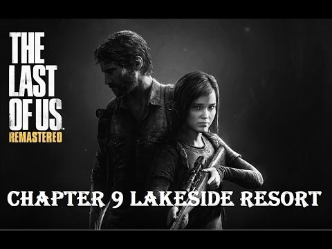 The Last of Us Remastered - Gameplay Walkthrough - Chapter 9 - FULL VIDEO - Lakeside Resort - PS4