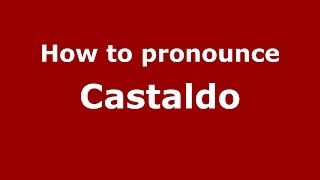 How to pronounce Castaldo