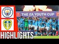 Manchester City vs Leeds United | All Goals & Highlights | FA Youth Cup Final | 10/05/24