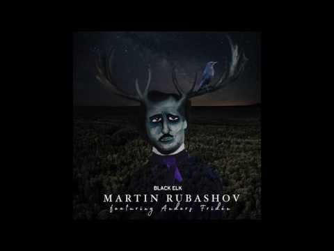 Martin Rubashov - Black Elk (feat. Anders Fridén)
