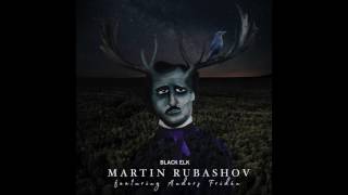 Martin Rubashov - Black Elk (feat. Anders Fridén)