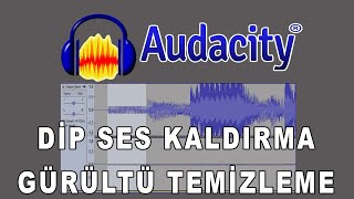 Audacity Dip Ses Temizleme Gürültü Azaltma Sesi