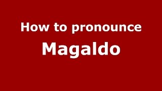 How to pronounce Magaldo