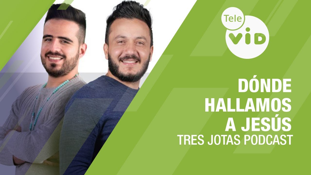 Dónde hallamos a Jesús 🙏 Tres Jotas Podcast | Tele VID