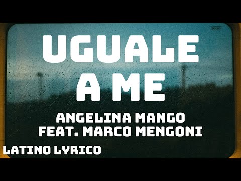 Angelina Mango - uguale a me (Testo/Lyrics) feat. Marco Mengoni