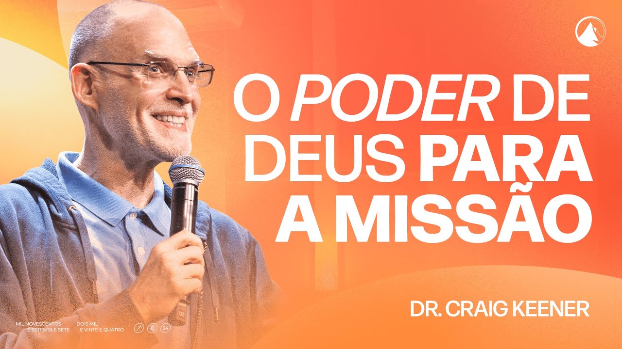 O PODER DE DEUS PARA A MISSÃO: O ESPÍRITO SANTO // Dr. Craig Keener