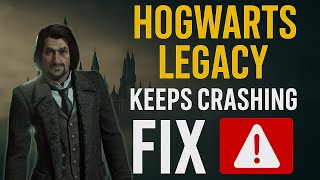 Hogwarts Legacy Keeps Crashing Fix | Ultimate PC Crash Repair Guide for Smooth Gameplay
