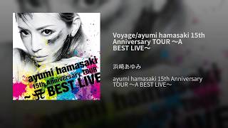 Voyage/ayumi hamasaki 15th Anniversary TOUR ～A BEST LIVE～