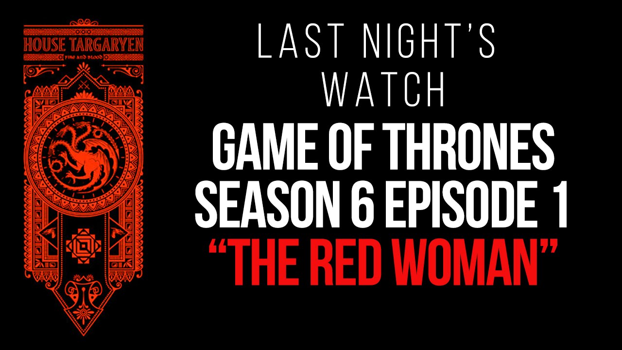 Game of Thrones Season 6 Episode 1 Recap â€“ Last Night's Watch - YouTube