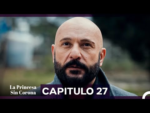 La Princesa Sin Corona Capitulo 27 (Doblado en Español)