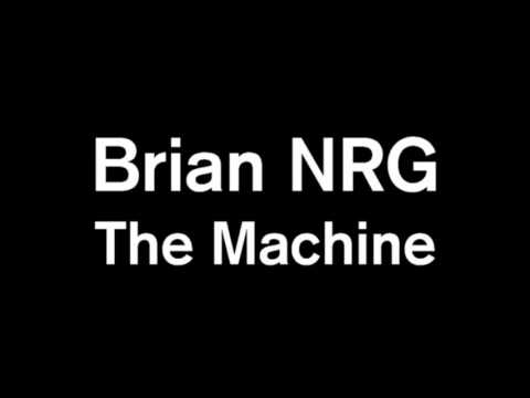 Brian NRG - The Machine