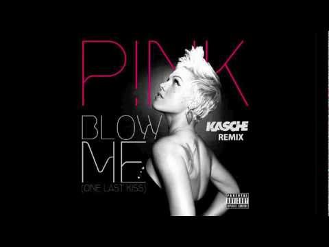 Pink- Blow Me (One Last Kiss) KASCHE Remix