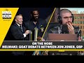 Ariel Helwani Breaks Down GOAT Debate Between Jon Jones, GSP | The MMA Hour