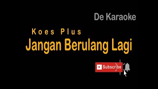 Download lagu De Karaoke (Jangan Berulang Lagi - Koes Plus) mp3 Download lagu De Karaoke (Jangan Berulang Lagi - Koes Plus) mp3