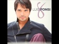 Luis Fonsi - Llegaste tú ft Juan Luis Guerra 