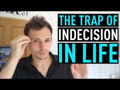 The Trap of Indecision In Life | Ways To Overcome Indecisiveness | Ben Ivey