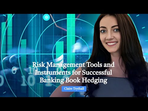 Risk Management Tools and Instruments for Successful Banking Book Hedging