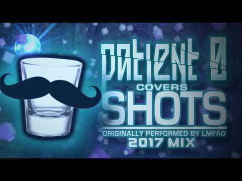 Patient 0 - Shots (2017 Mix)