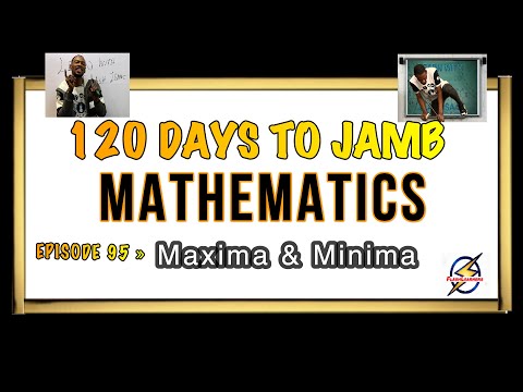 Maxima and Minima » 120 Days To Jamb Mathematics - Ep 95
