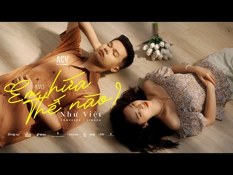 EM HỨA THẾ NÀO - NHƯ VIỆT | OFFICIAL MUSIC VIDEO