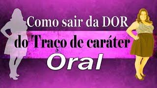 Como Sair da Dor da Estrutura de Caráter Oral