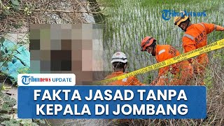 Fakta-fakta Penemuan Jasad Tanpa Kelapa di Persawahan Jombang, Identitas Korban Masih Misteri