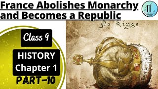 France Abolishes Monarchy and Becomes a Republic | French Revolution | Class 9 History Chapter 1