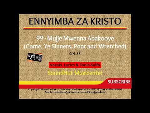 99 Mujje Mwenna Abakooye - Come ye sinners poor and wretched