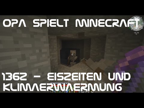Opa spielt Minecraft 1362 - Eiszeiten und Klimaerwärmung