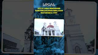 Kota Lama Semarang Merupakan Hasil Kesepakatan Antara Kerajaan Mataram Islam dengan VOC