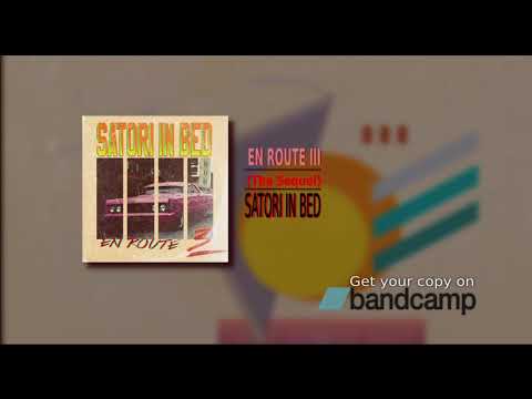 Satori in Bed - EN ROUTE III - [The Sequel]