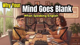 Why Your Mind Goes Blank When Speaking English — And How to Fix It | Learn English With Conversation