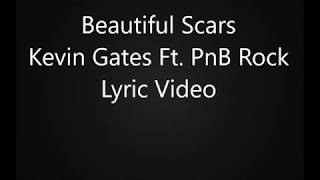 Beautiful Scars - Kevin Gates Ft. PnB Rock Lyric Video