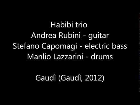 Habibi trio (A.Rubini, M.Lazzarini, S.Capomagi) Gaudì