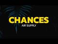 Air Supply - Chances (Lyrics)