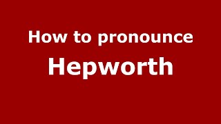 How to pronounce Hepworth